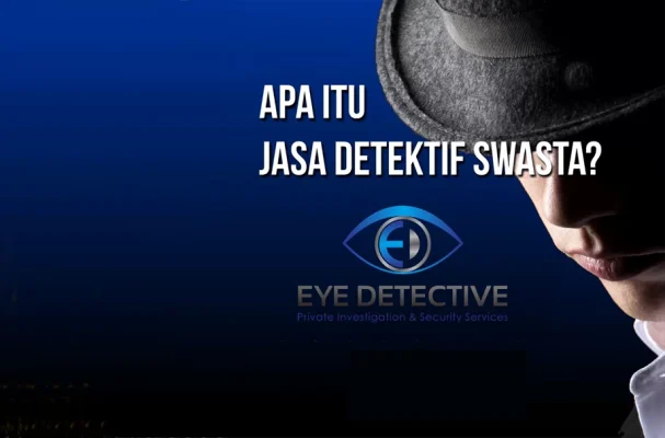 Pelajari Arti Jasa Detektif Swasta di Sini