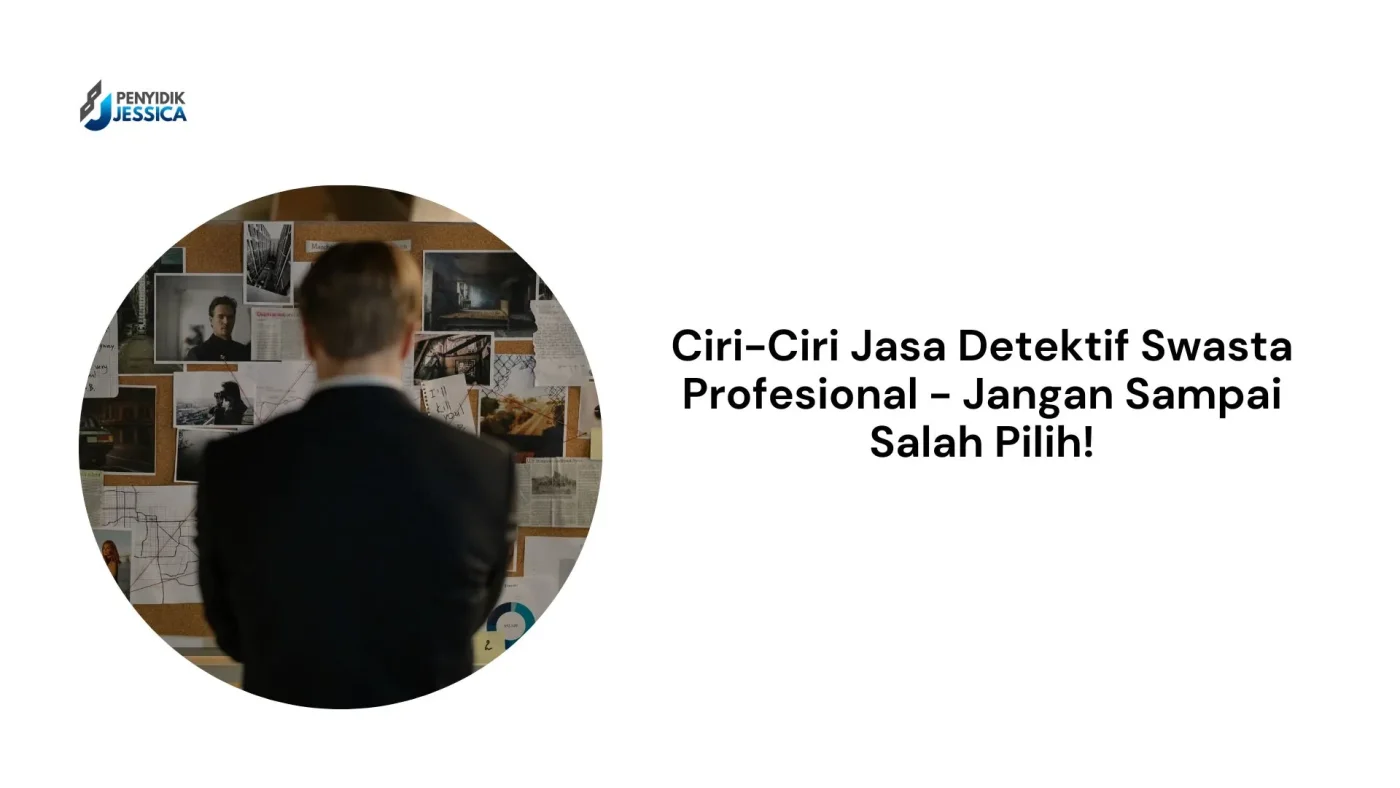 Ciri-Ciri Jasa Detektif Swasta Profesional