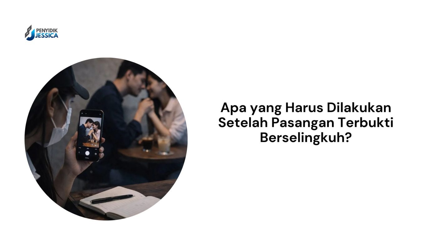 Apa yang Harus Dilakukan Setelah Pasangan Terbukti Berselingkuh