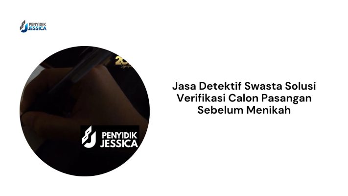 Jasa Detektif Swasta Solusi Verifikasi Calon Pasangan Sebelum Menikah